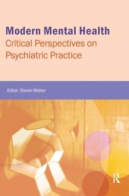 bokomslag Modern Mental Health: Critical Perspectives on Psychiatric Practice