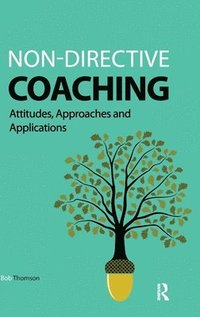 bokomslag Non-Directive Coaching: Attitudes, Approaches and Applications