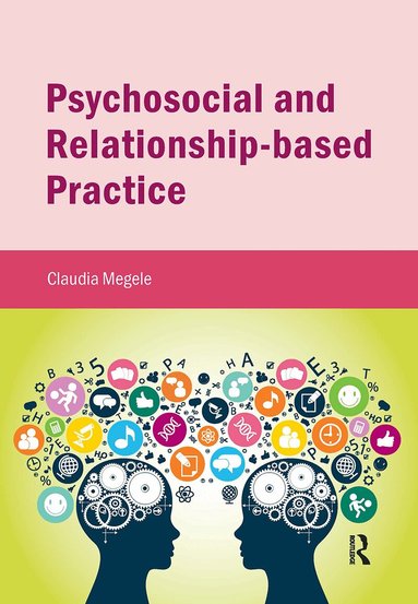 Claudia Megele - Psychosocial and Relationship-based Practice, Inbunden