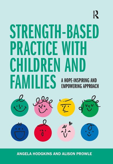 Angela Hodgkins, Alison Prowle - Strength-based Practice with Children and Families, Inbunden