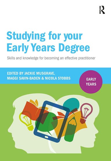 Jackie Musgrave, Maggi Savin-Baden, Nicola Stobbs - Studying for Your Early Years Degree, Inbunden
