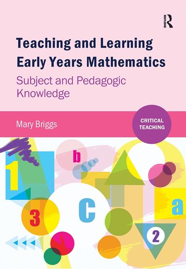 Mary Briggs - Teaching and Learning Early Years Mathematics, Inbunden
