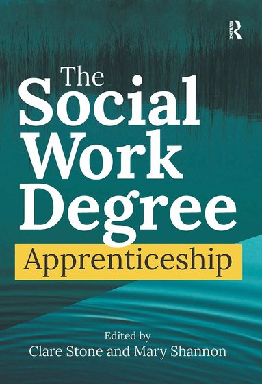 Clare Stone, Mary Shannon - Social Work Degree Apprenticeship, Inbunden