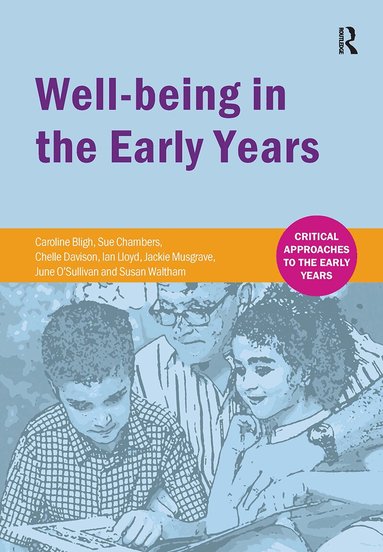 Caroline Bligh, Sue Chambers, Chelle Davison, Ian Lloyd, Jackie Musgrave, June O'Sullivan, Susan Waltham - Well-being in the Early Years, Inbunden