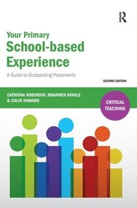 bokomslag Your Primary School-based Experience: A Guide to Outstanding Placements