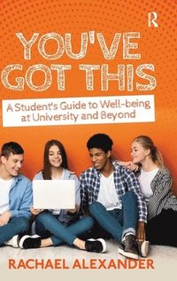 bokomslag You've Got This: A Student's Guide to Well-Being at University and Beyond