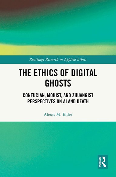 Alexis M. Elder - Ethics of Digital Ghosts, Inbunden