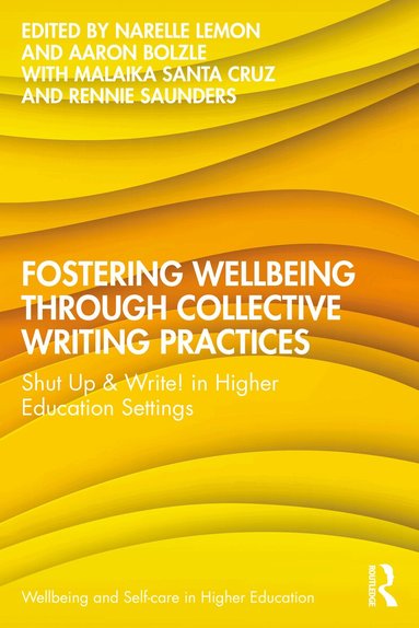 Narelle Lemon, Aaron Bolzle, Malaika Santa Cruz, Rennie Saunders - Fostering Wellbeing through Collective Writing Practices, Häftad