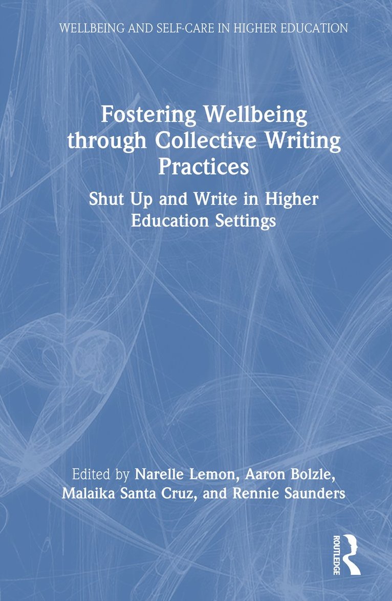 Narelle Lemon, Aaron Bolzle, Malaika Santa Cruz, Rennie Saunders, Australia) Lemon, Narelle (Edith Cowan University - Fostering Wellbeing through Collective Writing Practices, Inbunden