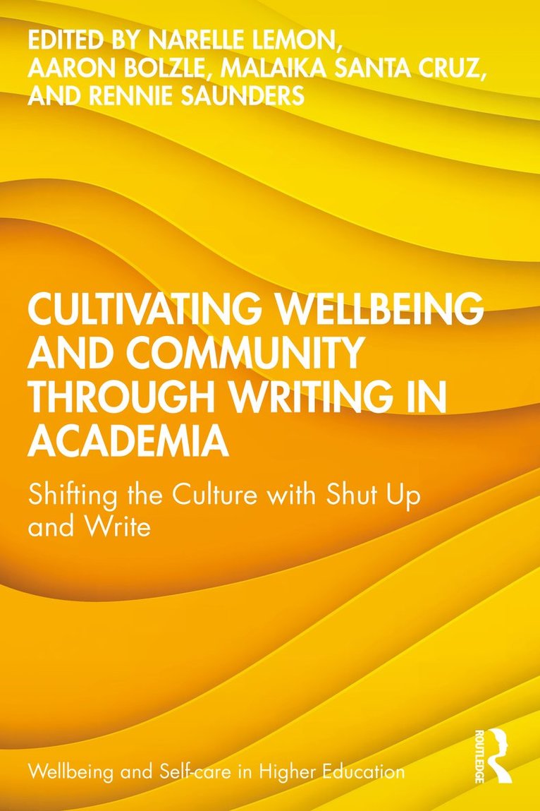 Narelle Lemon, Aaron Bolzle, Malaika Santa Cruz, Rennie Saunders, Australia) Lemon, Narelle (Edith Cowan University - Cultivating Wellbeing and Community through Writing in Academia, Häftad