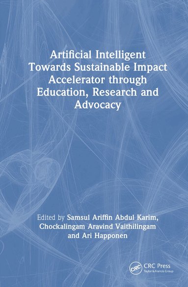 Samsul Ariffin Abdul Karim, Chockalingam Aravind Vaithilingam, Ari Happonen - Artificial Intelligent Towards Sustainable Impact Accelerator through Education, Research and Advocacy, Inbunden