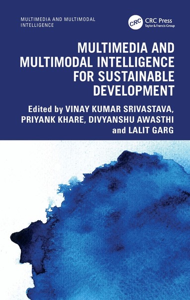 Vinay Kumar Srivastava, Priyank Khare, Divyanshu Awasthi, Lalit Garg - Multimedia and Multimodal Intelligence for Sustainable Development, Inbunden