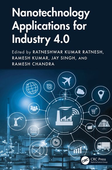 Ratneshwar Kumar Ratnesh, Ramesh Kumar, Jay Singh, Ramesh Chandra - Nanotechnology Applications for Industry 4.0, Häftad