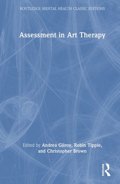 Andrea Gilroy, Robin Tipple, Christopher Brown - Assessment in Art Therapy, Inbunden