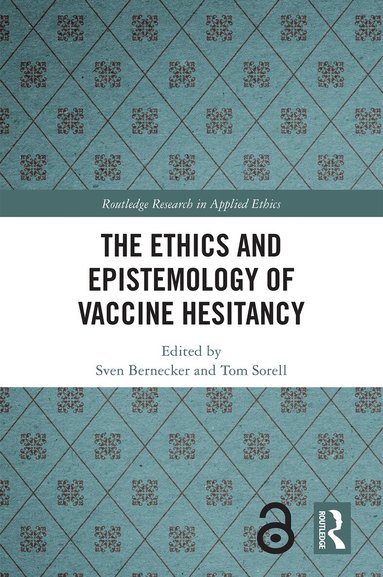 Sven Bernecker, Tom Sorell - Ethics and Epistemology of Vaccine Hesitancy, Inbunden