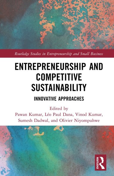 Pawan Kumar, Léo Paul Dana, Vinod Kumar, Sumesh Dadwal, Olivier Niyompuhwe - Entrepreneurship and Competitive Sustainability, Inbunden