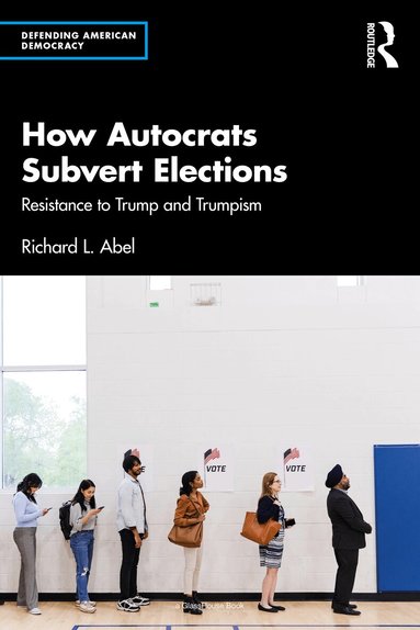 Richard L. Abel - How Autocrats Subvert Elections, Häftad