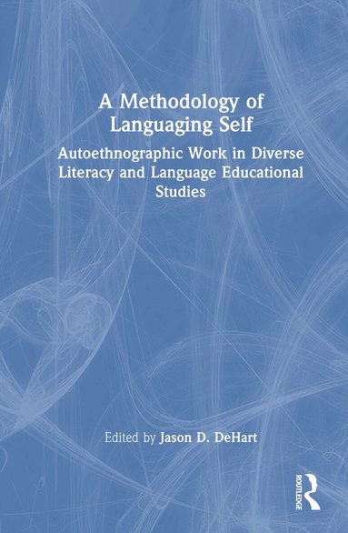 Jason D. DeHart - Methodology of Languaging Self, Inbunden