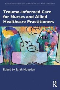 bokomslag Trauma-informed Care for Nurses and Allied Healthcare Professionals