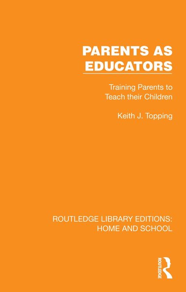 Keith J. Topping - Parents as Educators, Inbunden