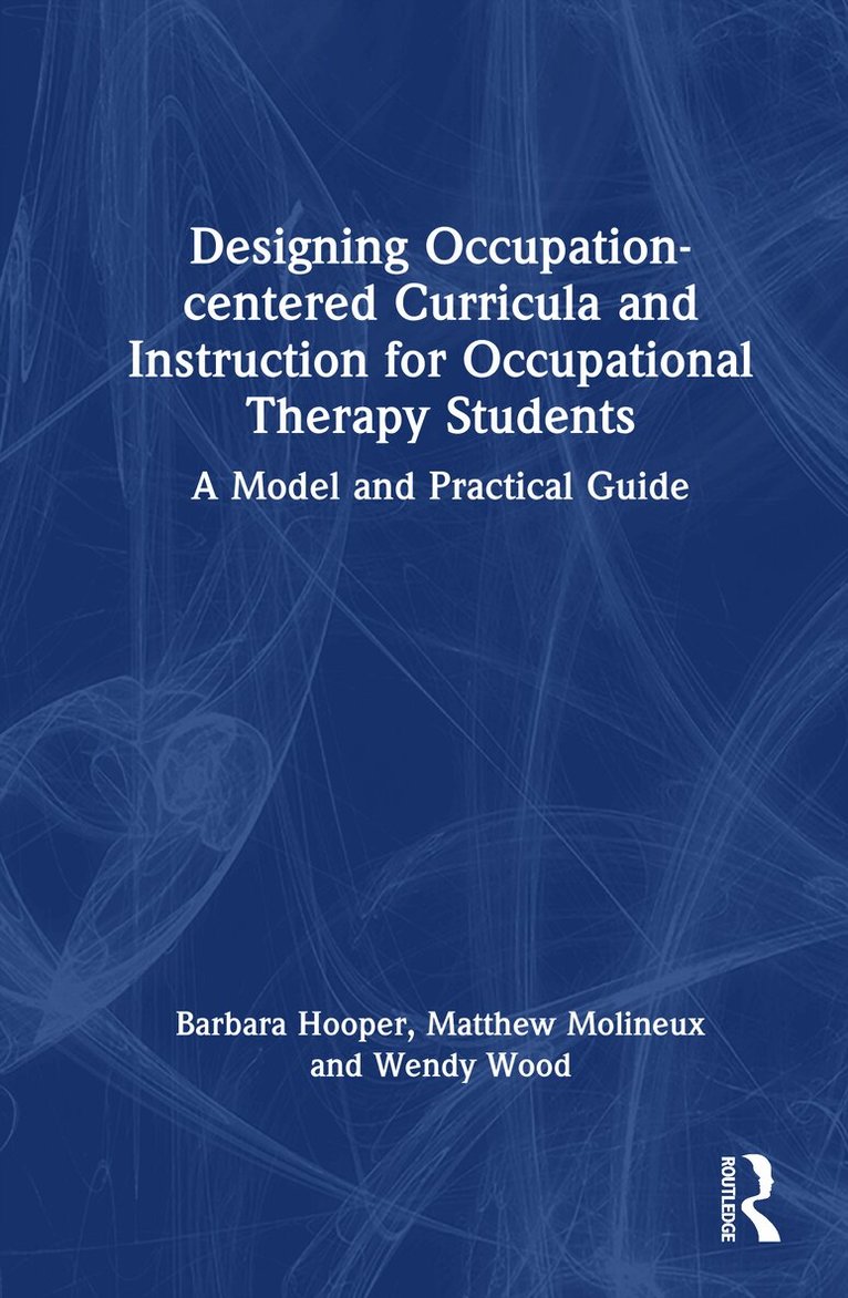Designing Occupation-centered Curricula and Instruction for Occupational Therapy Students