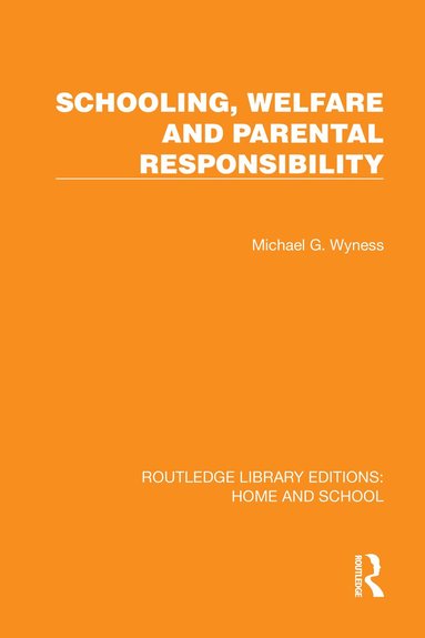 Michael G. Wyness - Schooling, Welfare and Parental Responsibility, Inbunden