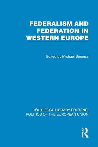 Michael Burgess - Federalism and Federation in Western Europe, Inbunden