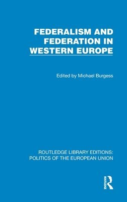 Michael Burgess, UK) Burgess, Michael (University of Kent - Federalism and Federation in Western Europe, Inbunden