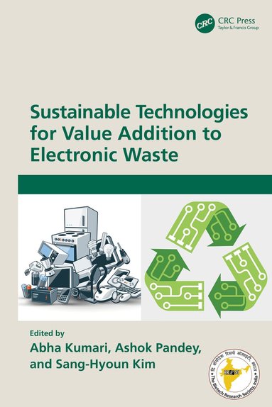 Abha Kumari, Ashok Pandey, Sang-Hyoun Kim - Sustainable Technologies for Value Addition to Electronic Waste, Inbunden