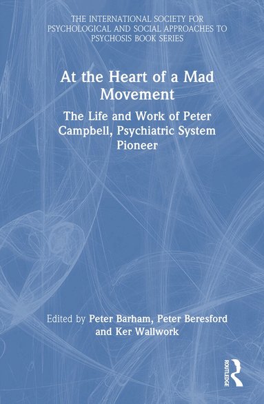 Peter Barham, Peter Beresford, Ker Wallwork - At the Heart of a Mad Movement, Inbunden