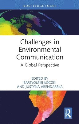 Bartłomiej Łódzki, Justyna Arendarska, Poland) Lodzki, Bartlomiej (University of Wroclaw, Bartlomiej Lódzki, Arendarska Justyna, Bartlomiej Lodzki - Challenges in Environmental Communication, Inbunden