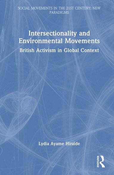 Lydia Ayame Hiraide - Intersectionality and Environmental Movements, Inbunden