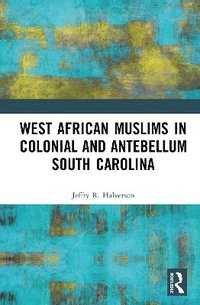 bokomslag West African Muslims in Colonial and Antebellum South Carolina