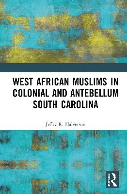 bokomslag West African Muslims in Colonial and Antebellum South Carolina