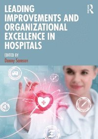 bokomslag Leading Improvements and Organizational Excellence in Hospitals