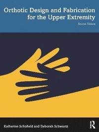 bokomslag Orthotic Design and Fabrication for the Upper Extremity