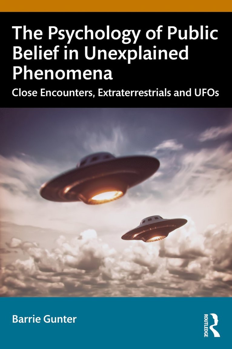 Barrie Gunter, UK) Gunter, Barrie (University of Leicester - Psychology of Public Belief in Unexplained Phenomena, Häftad