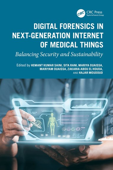 Hemant Kumar Saini, Sita Rani, Mariya Ouaissa, Mariyam Ouaissa, Zakaria Abou El Houda, Hajar Moudoud - Digital Forensics in Next-Generation Internet of Medical Things, Inbunden