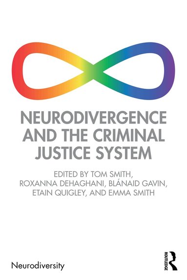 Tom Smith, Roxanna Dehaghani, Blánaid Gavin, Etain Quigley, Emma Smith - Neurodivergence and the Criminal Justice System, Häftad