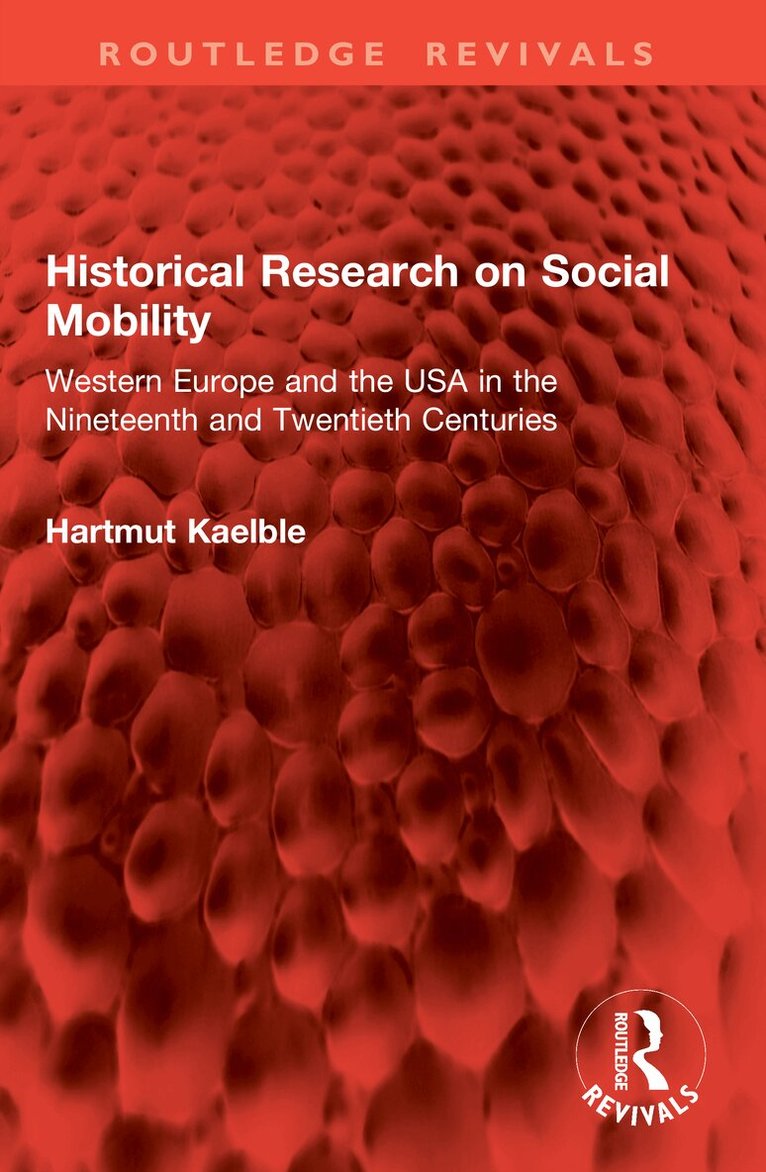 Hartmut Kaelble - Historical Research on Social Mobility, Häftad. Tillgänglighet: Lägg i varukorg
