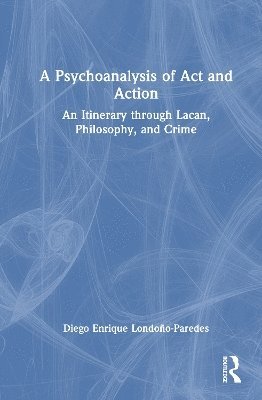 bokomslag Psychoanalysis of Act and Action