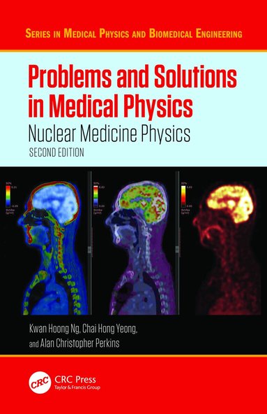 Kwan Hoong Ng, Chai Hong Yeong, Alan Christopher Perkins - Problems and Solutions in Medical Physics, Inbunden
