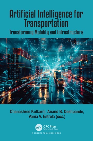 Dhanashree Kulkarni, Anand Deshpande, Vania Vieira Estrela - Artificial Intelligence for Transportation, Inbunden