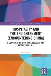 bokomslag Hospitality and the Enlightenment (Encountering China)