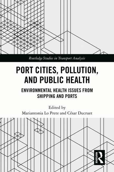 Mariantonia Lo Prete, César Ducruet - Port Cities, Pollution, and Public Health, Inbunden