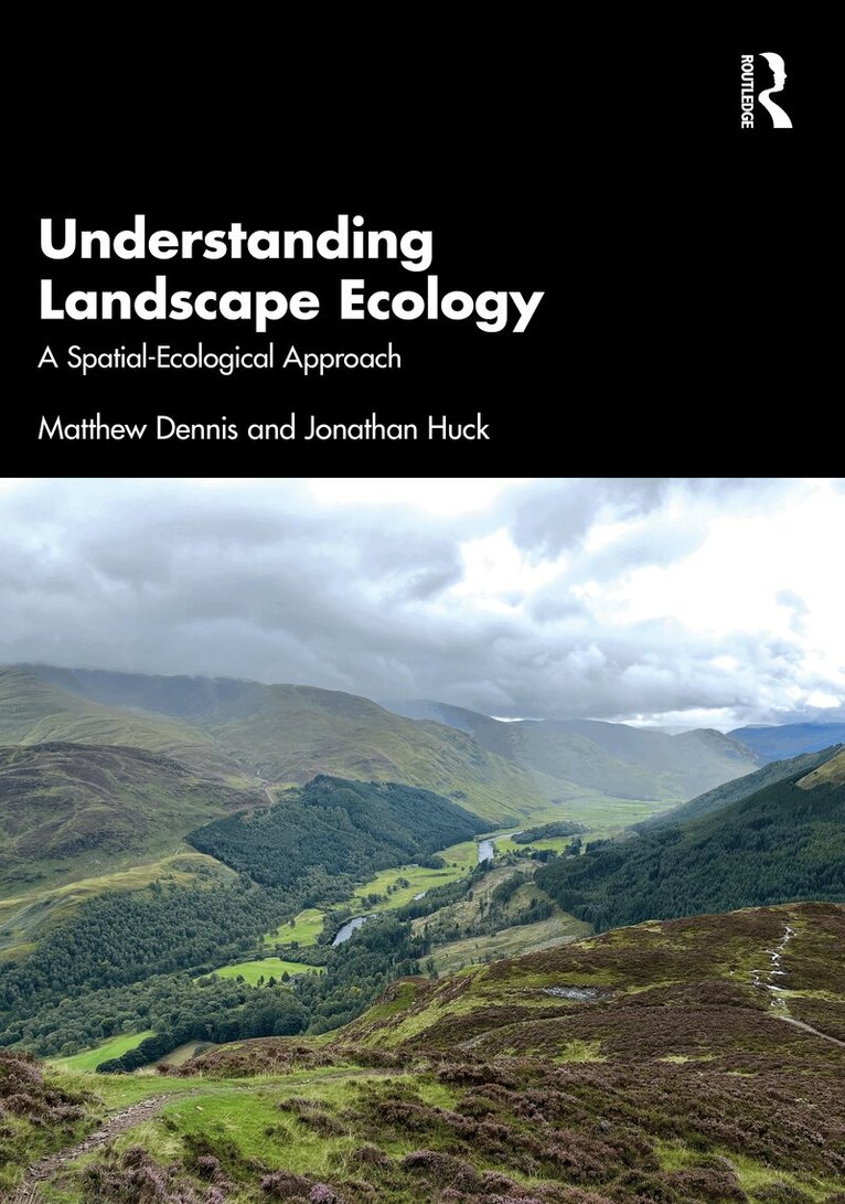 Matthew Dennis, Jonathan Huck - Understanding Landscape Ecology, Häftad