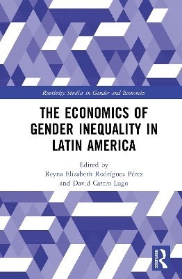 Reyna Elizabeth Rodríguez Pérez, David Castro Lugo, Reyna Elizabeth Rodriguez Perez - Economics of Gender Inequality in Latin America, Inbunden