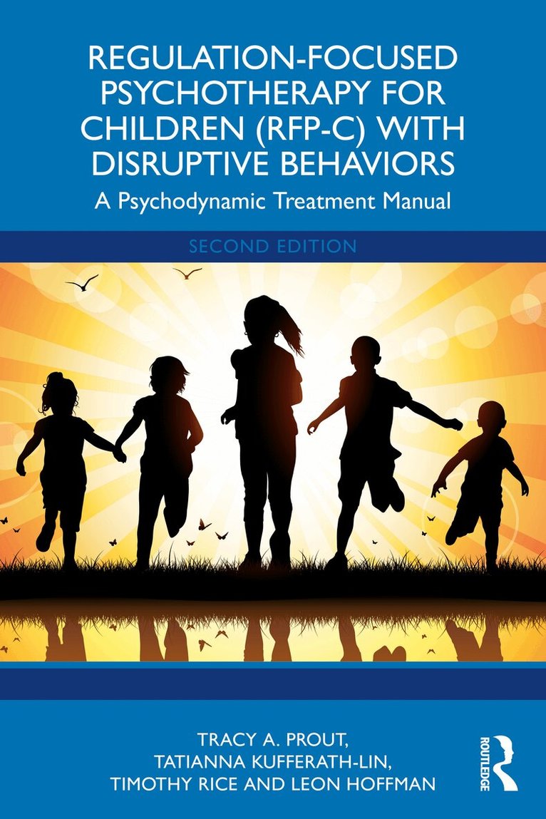 Tracy A. Prout, Tatianna Kufferath-Lin, Timothy Rice, Leon Hoffman - Regulation-Focused Psychotherapy for Children (RFP-C) with Disruptive Behaviors, Häftad