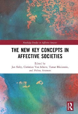 Jan Slaby, Christian Von Scheve, Tamar Blickstein, Polina Aronson, Germany) Slaby, Jan (Freie Universitat Berlin, Germany) Von Scheve, Christian (Freie Universitat Berlin, Christian Von Scheve - New Key Concepts in Affective Societies, Häftad