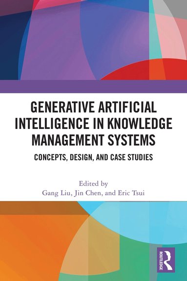 Gang Liu, Jin Chen, Eric Tsui - Generative Artificial Intelligence in Knowledge Management Systems, Inbunden